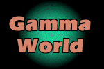 [Gamma World]